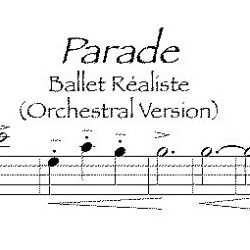 *Parade*, “Ballet réaliste” (from the Orchestral version)