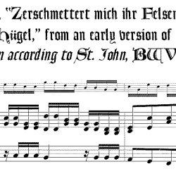 Bach aria, “Zerschmettert mich ihr Felsen und ihr Hügel,” from an early version of the *St. John Passion*, BWV 245